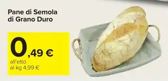 Carrefour Pane di Semola di Grano Duro offerta