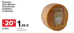 Carrefour Pecorino Gran Riserva Cacio Ercole Caseificio La Quercia offerta