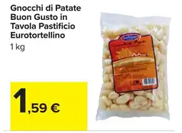 Carrefour Gnocchi di Patate Buon Gusto in Tavola Pastificio Eurotortellino offerta