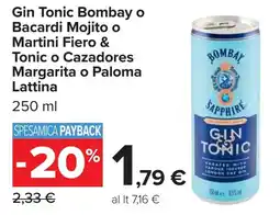 Carrefour Gin Tonic Bombay o Bacardi Mojito o Martini Fiero & Tonic o Cazadores Margarita o Paloma Lattina offerta