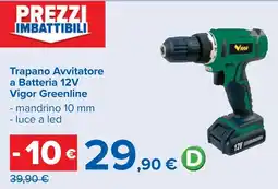 Carrefour Trapano Avvitatore a Batteria 12V Vigor Greenline offerta
