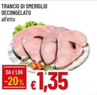 IperFamila Trancio di smeriglio decongelato offerta