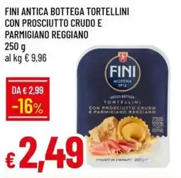 IperFamila Fini antica bottega tortellini con prosciutto crudo e parmigiano reggiano offerta