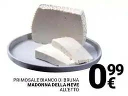 Supermercati Gulliver Primosale bianco di bruna MADONNA DELLA NEVE offerta