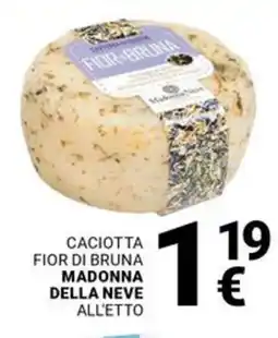 Supermercati Gulliver Caciotta fior di bruna MADONNA DELLA NEVE offerta