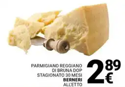 Supermercati Gulliver Parmigiano reggiano di bruna dop stagionato 30 mesi BERNERI offerta