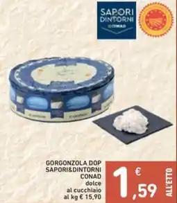 Spazio Conad Gorgonzola dop SAPORI&DINTORNI CONAD offerta