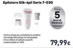 Unieuro BRAUN Epilatore Silk-èpil Serie 7-030 offerta