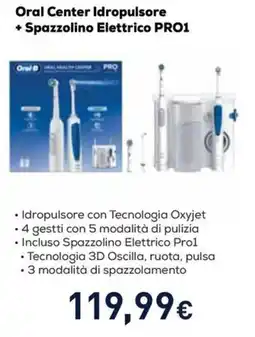 Unieuro Oral-B Oral Center Idropulsore + Spazzolino Elettrico PRO1 offerta