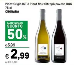 Iper La Grande Pinot Grigio IGT o Pinot Noir Oltrepò pavese DOC CROBARA offerta