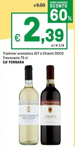 Iper La Grande Traminer aromatico IGT o Chianti DOCG Trevenezie CA' FORNARA offerta