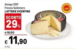Iper La Grande Asiago DOP Fresco Gallonero LATTERIE VICENTINE offerta