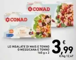 Spazio Conad Le insalate di mais e tonno o messicana e tonno offerta