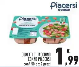 Conad Cubetti di tacchino CONAD PIACERSI offerta
