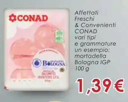 Conad Affettati Freschi & Convenienti CONAD vari tipi offerta