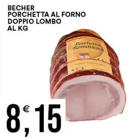 Vantaggio Cash&Carry Becher porchetta al forno doppio lombo al kg offerta