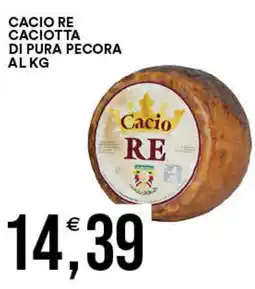 Vantaggio Cash&Carry Cacio re caciotta di pura pecora al kg offerta