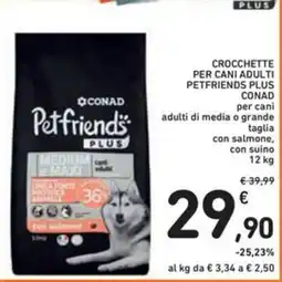 Spazio Conad Crocchette per cani adulti petfriends plus CONAD offerta