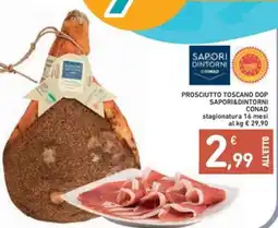 Spazio Conad Prosciutto toscano dop SAPORI&DINTORNI CONAD offerta
