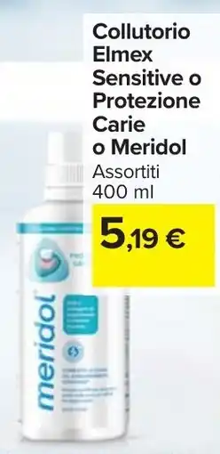 Carrefour Market Collutorio Elmex Sensitive o Protezione Carie o Meridol offerta