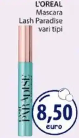 Acqua & Sapone L'OREAL Mascara Lash Paradise vari tipi offerta