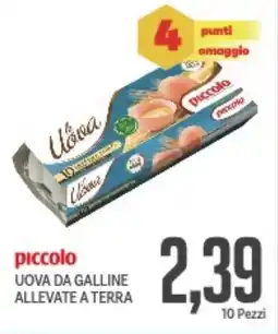 Supermercati Piccolo Piccolo uova da galline allevate a terra offerta