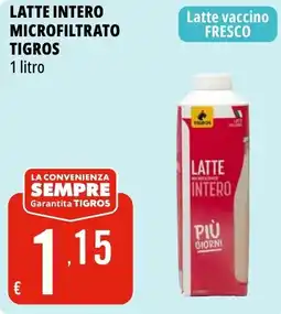 Tigros Latte intero microfiltrato TIGROS offerta