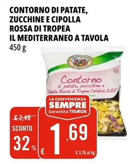 Tigros Contorno di patate, zucchine e cipolla rossa di tropea IL MEDITERRANEO A TAVOLA offerta