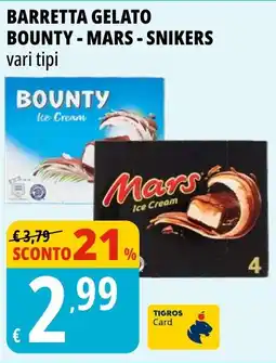 Tigros BARRETTA GELATO BOUNTY MARS - SNIKERS vari tipi offerta