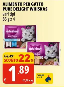 Tigros Alimento per gatto pure delight WHISKAS offerta