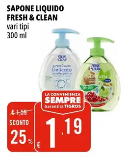 Tigros Sapone liquido FRESH & CLEAN vari tipi offerta