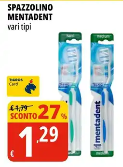 Tigros Spazzolino MENTADENT vari tipi offerta