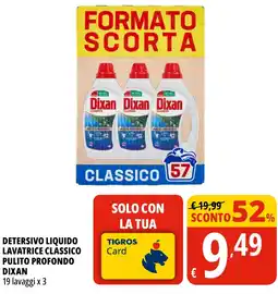 Tigros Detersivo liquido lavatrice classico pulito profondo DIXAN offerta