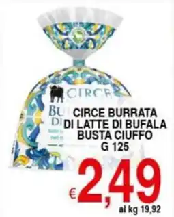 Iper Triscount Circe but circe burrata didi latte di bufala busta ciuffo offerta