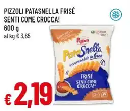 A&O Pizzoli patasnella frisé senti come crocca! offerta