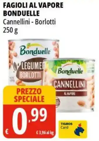 Tigros Fagioli al vapore BONDUELLE offerta