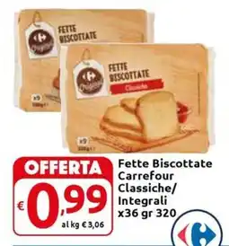 Carrefour Express Fette Biscottate Carrefour Classiche/ Integrali offerta