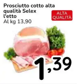 Famila Superstore Prosciutto cotto alta qualità Selex l'etto offerta