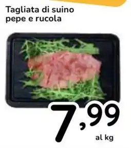 Famila Superstore Tagliata di suino pepe e rucola offerta