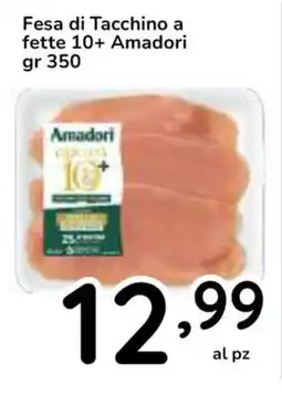 Famila Superstore Fesa di Tacchino a fette 10+ Amadori offerta