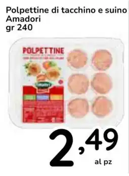 Famila Superstore Polpettine di tacchino e suino Amadori offerta