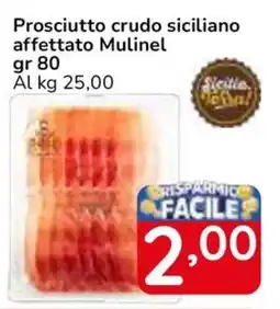 Famila Superstore Prosciutto crudo siciliano affettato Mulinel offerta
