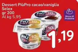 Famila Superstore Dessert PiùPro cacao/vaniglia Selex offerta