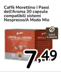 Famila Superstore Caffè Morettino I Paesi dell'Aroma 30 capsule compatibili sistemi Nespresso/A Modo Mio offerta