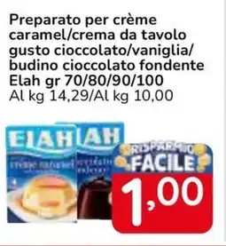 Famila Superstore Preparato per crème caramel/crema da tavolo gusto cioccolato/vaniglia/ budino cioccolato fondente Elah offerta