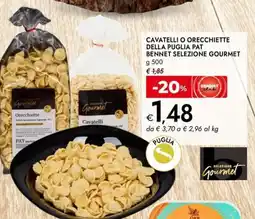 Bennet Cavatelli o orecchiette della puglia pat bennet selezione GOURMET offerta