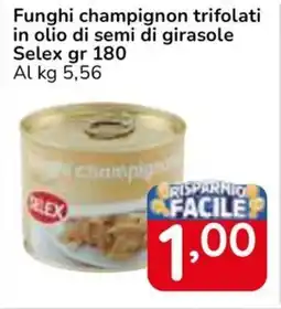 Famila Superstore Funghi champignon trifolati in olio di semi di girasole Selex offerta