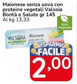 Famila Superstore Maionese senza uova con proteine vegetali Valsoia Bontà e Salute offerta