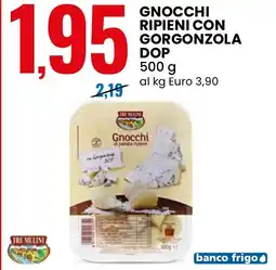 Eurospin Gnocchi ripieni con gorgonzola DOP TRE MULINI offerta