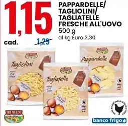 Eurospin Pappardelle/ tagliolini tagliatelle TRE MULINI offerta